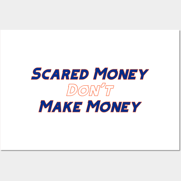 Scared Money Don't Make Money Wall Art by Pretty Good Shirts